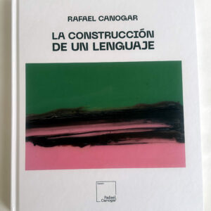 Rafael Canogar - La construcción de un lenguaje