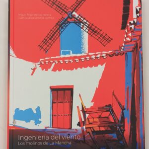 Ingeniería del viento - Molinos de La Mancha